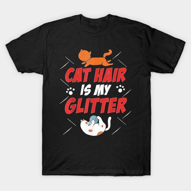 Cat Hair Is My Glitter Funny Cat Lover Kitten Kitty T-Shirt by Activate